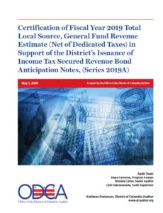 Certification of Fiscal Year 2019 Total Local Source, General Fund Revenue Estimate (Net of Dedicated Taxes) in Support of the District’s Issuance of Income Tax Secured Revenue Bond Anticipation Notes, (Series 2019A)